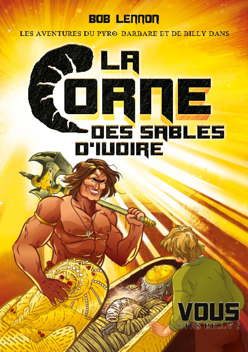 La Corne des Sables d’Ivoire (Les Aventures du Pyro-Barbare et de Billy #2)